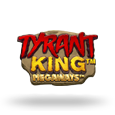 Tyrant King Megaways